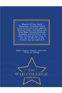 Memoir of Gen. David Blackshear, Including Letters from Governors Irwin, Jackson, Mitchell, Early, and Rabun, and from Major-General McIntosh, Brigadier-General Floyd, and Other Officers of the Army in the War of 1813-14 on the Frontier and Sea-Coa