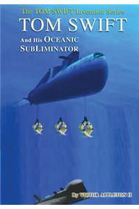 4-Tom Swift and the Oceanic Subliminator (Hb)