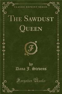 The Sawdust Queen (Classic Reprint)