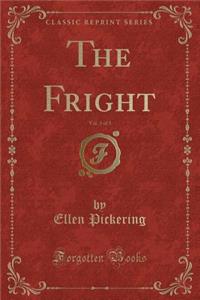 The Fright, Vol. 3 of 3 (Classic Reprint)