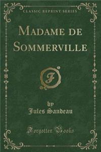 Madame de Sommerville (Classic Reprint)