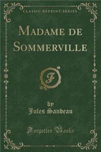 Madame de Sommerville (Classic Reprint)