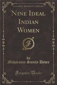 Nine Ideal Indian Women (Classic Reprint)
