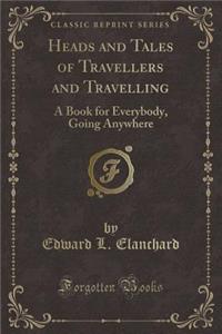 Heads and Tales of Travellers and Travelling