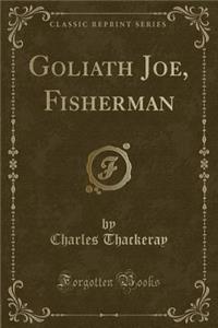 Goliath Joe, Fisherman (Classic Reprint)