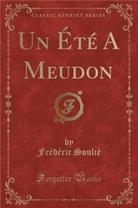 Un Ã?tÃ© a Meudon (Classic Reprint)