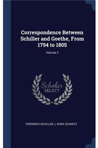 Correspondence Between Schiller and Goethe, From 1794 to 1805; Volume 2