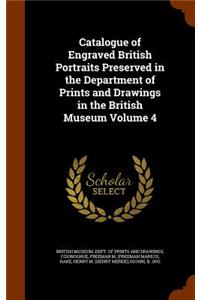 Catalogue of Engraved British Portraits Preserved in the Department of Prints and Drawings in the British Museum Volume 4