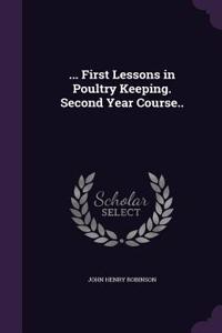 ... First Lessons in Poultry Keeping. Second Year Course..