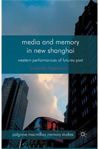 Media and Memory in New Shanghai