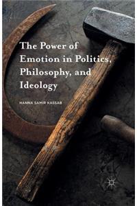 Power of Emotion in Politics, Philosophy, and Ideology