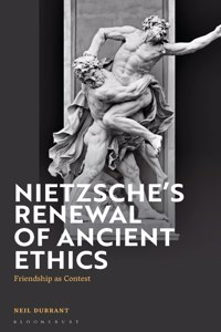 Nietzsche's Renewal of Ancient Ethics