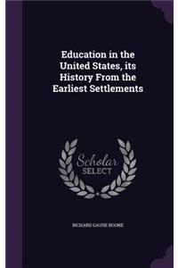 Education in the United States, its History From the Earliest Settlements