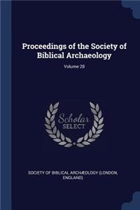 Proceedings of the Society of Biblical Archaeology; Volume 28