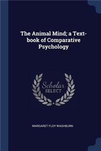 The Animal Mind; A Text-Book of Comparative Psychology