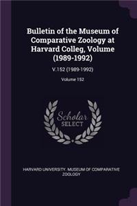 Bulletin of the Museum of Comparative Zoology at Harvard Colleg, Volume (1989-1992)