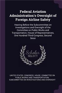 Federal Aviation Administration's Oversight of Foreign Airline Safety