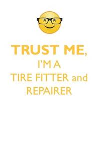Trust Me, I'm a Tire Fitter & Repairer Affirmations Workbook Positive Affirmations Workbook. Includes: Mentoring Questions, Guidance, Supporting You.