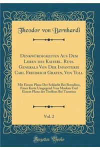 Denkwürdigkeiten Aus Dem Leben Des Kaiserl. Russ. Generals Von Der Infanterie Carl Friedrich Grafen, Von Toll, Vol. 2