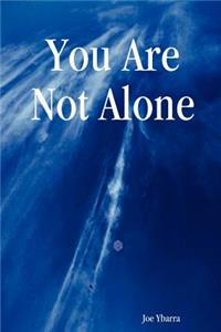 You Are Not Alone