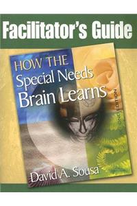 How the Special Needs Brain Learns Facilitator's Guide