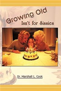 Growing Old Isn't for Sissies