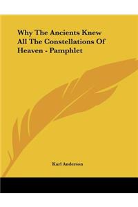 Why The Ancients Knew All The Constellations Of Heaven - Pamphlet