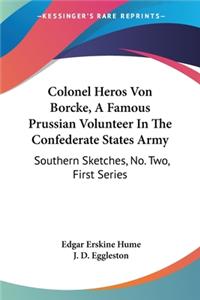 Colonel Heros Von Borcke, A Famous Prussian Volunteer In The Confederate States Army