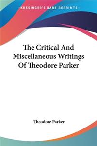 Critical And Miscellaneous Writings Of Theodore Parker