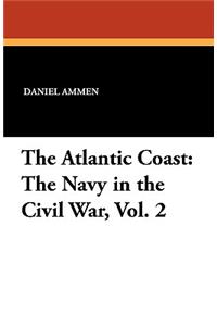 The Atlantic Coast: The Navy in the Civil War, Vol. 2