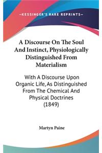 A Discourse on the Soul and Instinct, Physiologically Distinguished from Materialism