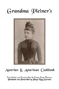 Grandma Pleiner's Austrian & American Cookbook