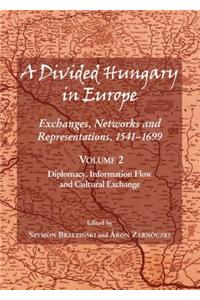 Divided Hungary in Europe: Exchanges, Networks and Representations, 1541-1699; Volume 2 Â 
