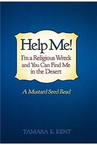 Help Me! I'm a Religious Wreck and You Can Find Me in the Desert