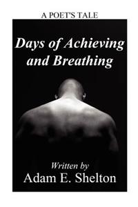 Days of Achieving and Breathing