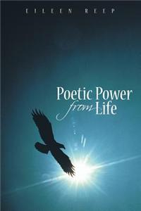 Poetic Power from Life