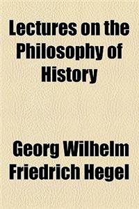Lectures on the Philosophy of History