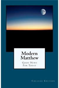 Modern Matthew: Good News for Today: College Edition