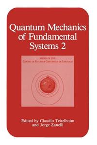 Quantum Mechanics of Fundamental Systems 2