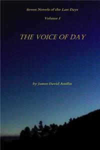 Seven Novels of the Last Days Volume I The Voice of Day