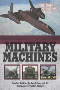 The Ultimate Book of Military Machines: Combact Vehicles for Land, Sea and Air