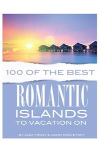 100 of the Best Romanic Islands to Vacation On
