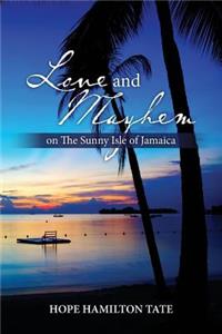 Love and Mayhem on The Sunny Isle of Jamaica