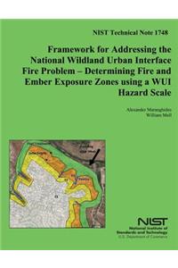 NIST Technical Note 1748 Framework for Addressing the NationalWildland Urban Interface Fire Problem ? Determining Fire and Ember Exposure Zones using a WUI Hazard Scale