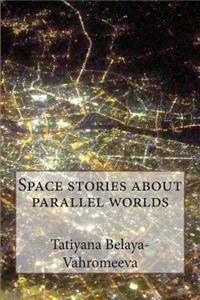 Space Stories about Parallel Worlds