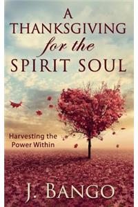 Thanksgiving for the Spirit Soul