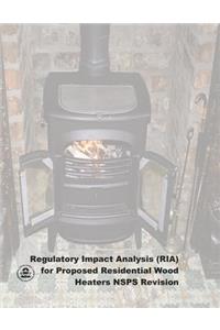 Regulatory Impact Analysis (RIA) for Proposed Residential Wood Heaters NSPS Revision