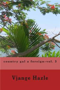 country gal a foreign-vol. 3