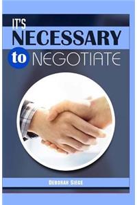 It's Necessary To Negotiate