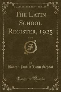 The Latin School Register, 1925, Vol. 44 (Classic Reprint)